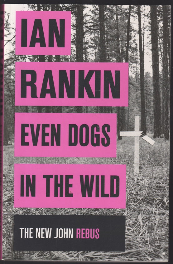 Even Dogs in the Wild: (A Rebus Novel)