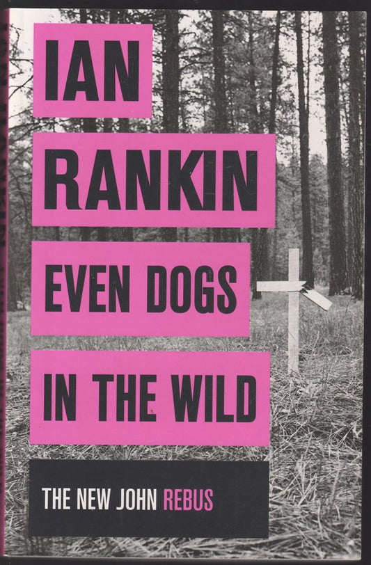 Even Dogs in the Wild: (A Rebus Novel)