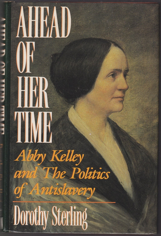 Ahead of Her Time: Abby Kelley & the Politics of Antislavery