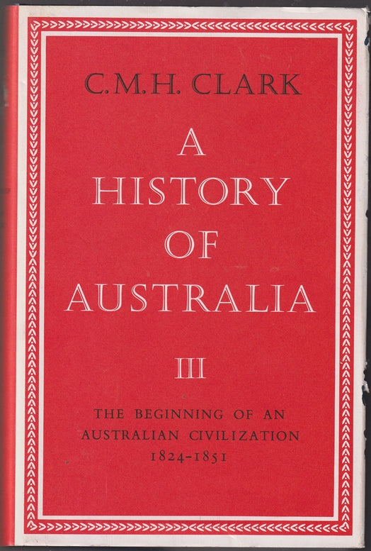 A History of Australia, Vol. III : The Beginning of an Australian Civilization 1824-1851