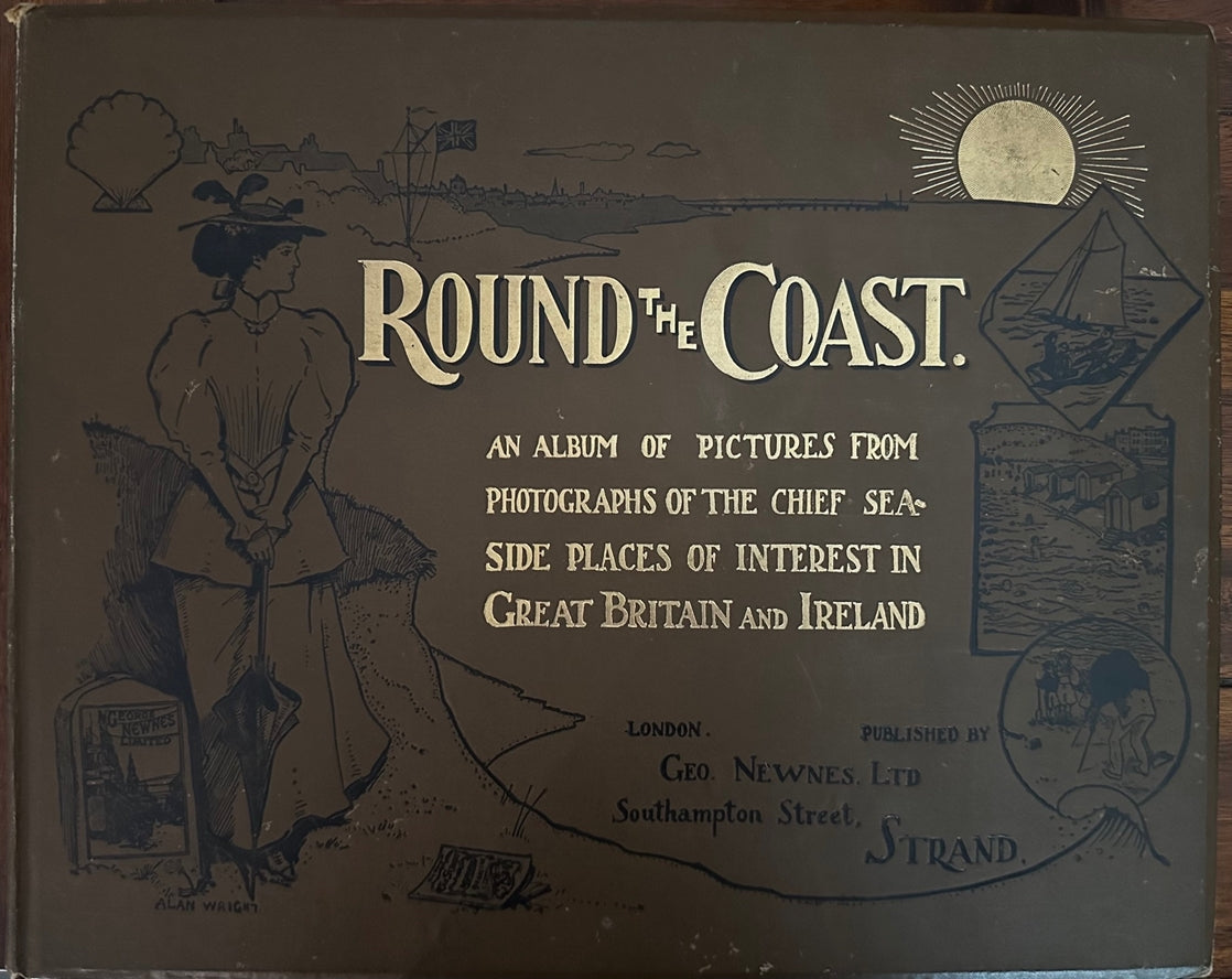 Round the Coast: An Album of Pictures from Photographs of the Chief Sea-Side Places of Interest in Great Britain and Ireland