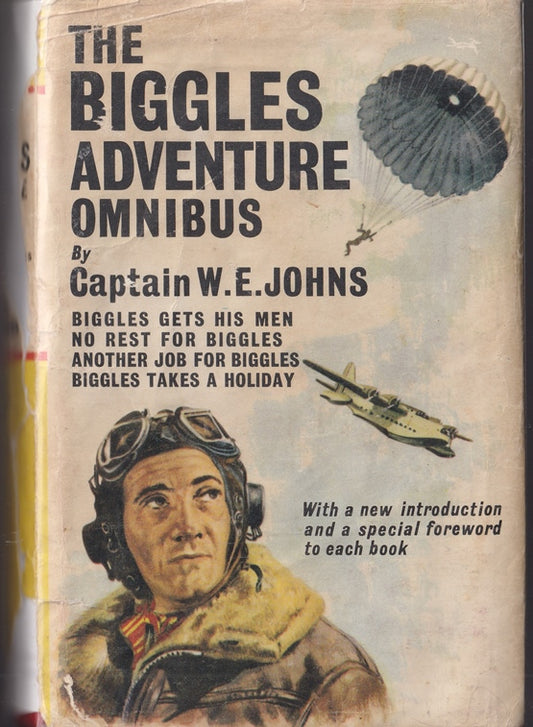 The Biggles Adventure Omnibus : Containing Biggles Gets his Men; No Rest for Biggles, Another Job for Biggles & Biggles Takes a Holiday