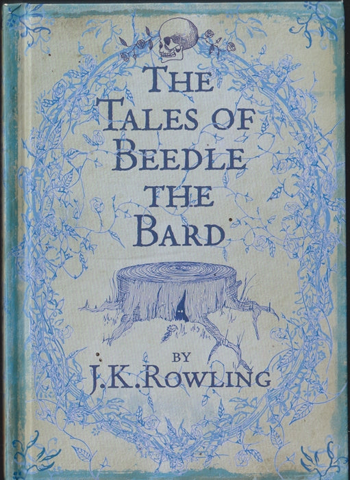 The Tales of Beedle the Bard; Translated from the Original Runes by Hermione Grainger
