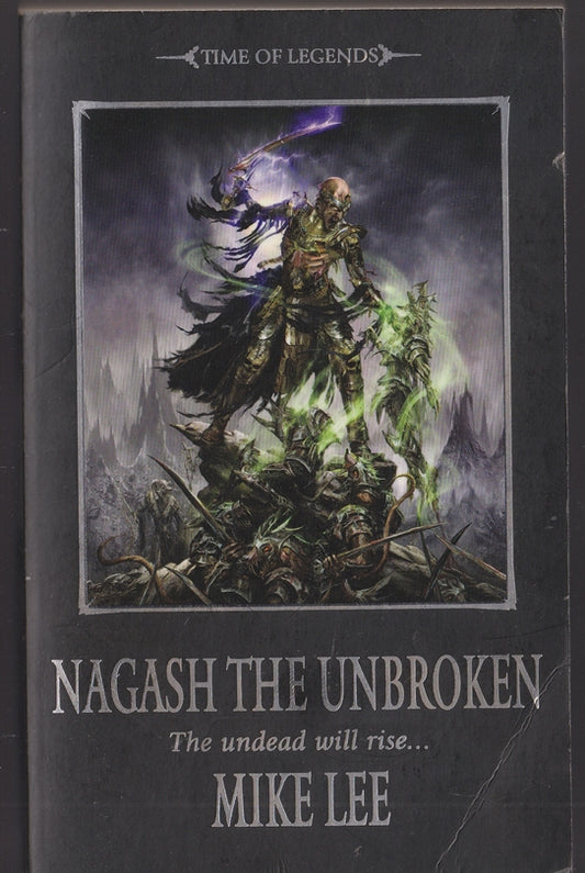 Nagash the Unbroken ; The Undead will rise (Time of Legends: Nagash Trilogy) Warhammer