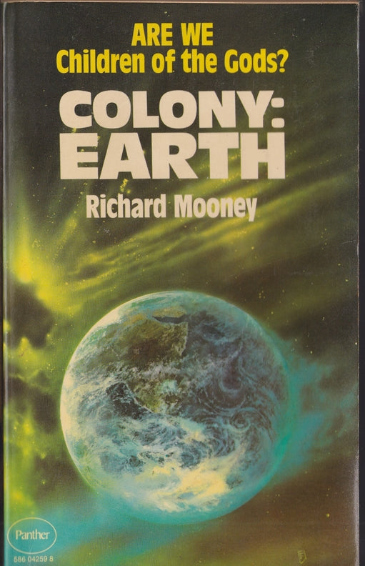 Colony Earth: Extraterrestrial Life and Our Origins? (A Panther book)