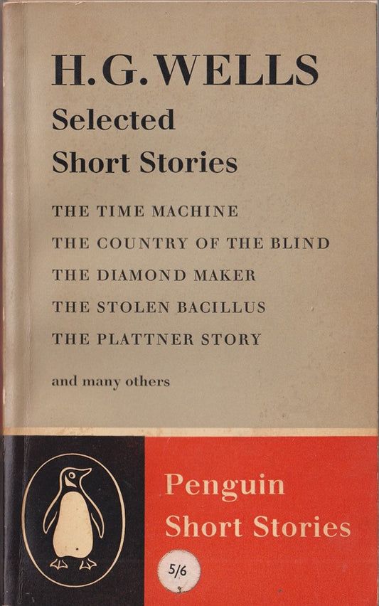 Selected Short Stories The Time Machine ; The Country of the Blind; The Diamond Maker; The Stolen Bacillus; The Plattner Story