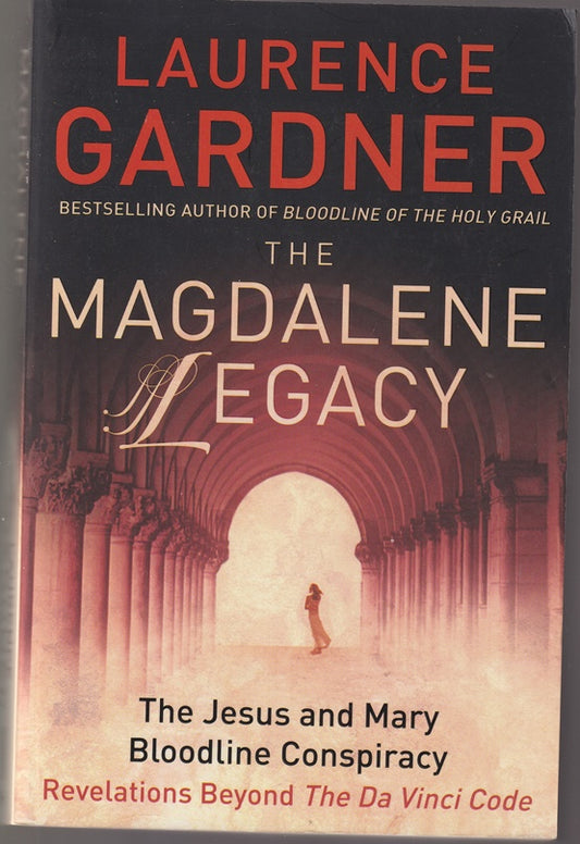 The Magdalene Legacy: The Jesus and Mary Bloodline Conspiracy - Revelations Beyond the Da Vinci Code