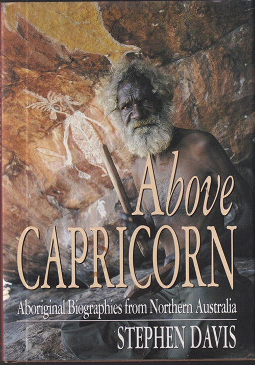 Above Capricorn: Aboriginal biographies from Northern Australia