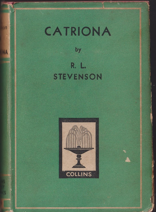 Catriona ; Sequel to Kidnapped Being the Further adventures of David Balfour at home and Abroad.