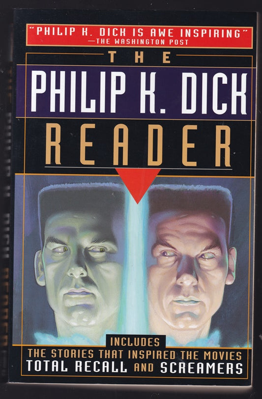 The Philip K. Dick Reader: We Can Remember It For You, Wholesale, Minority Report, Paycheck, Second Variety & more