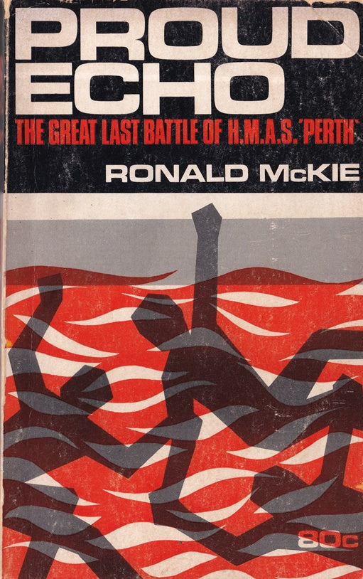 Proud Echo ; the Last great battle of H.M.A.S Perth