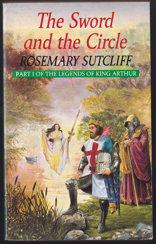 The Sword and the Circle Part 1 of the legends of King Arthur
