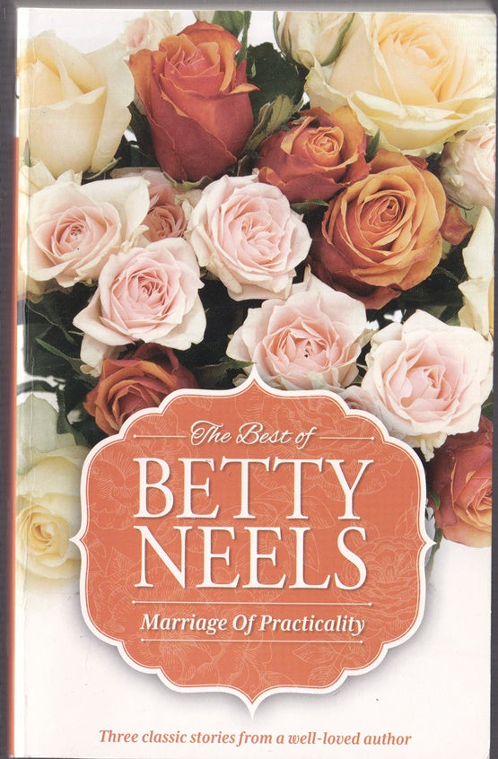 The Best of Betty Neels : Marriage of Practicality : The Awakened Heart, The Moon for Lavinia, Stars through the Mist
