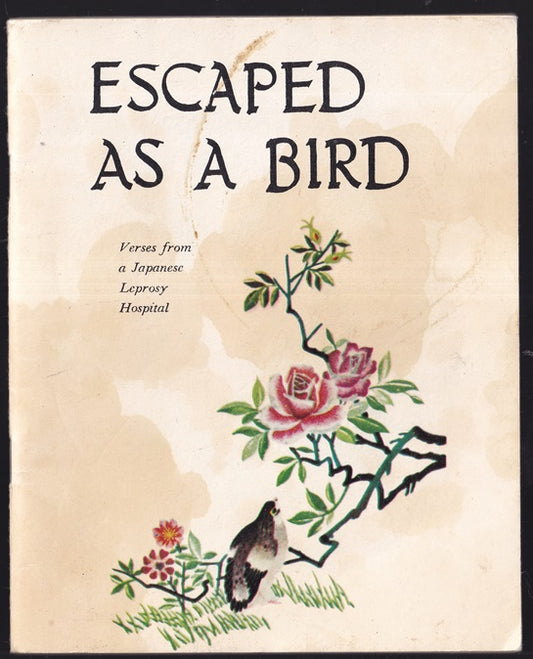 Escaped as a Bird: Verses from a Japanese Leprosy Hospital