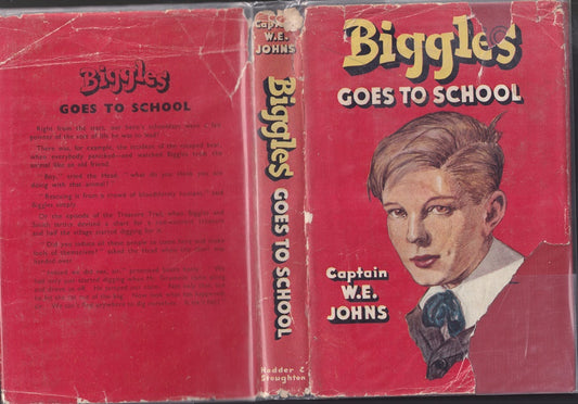 Biggles Goes to School The Story of Biggles' Early Life and School Days.
