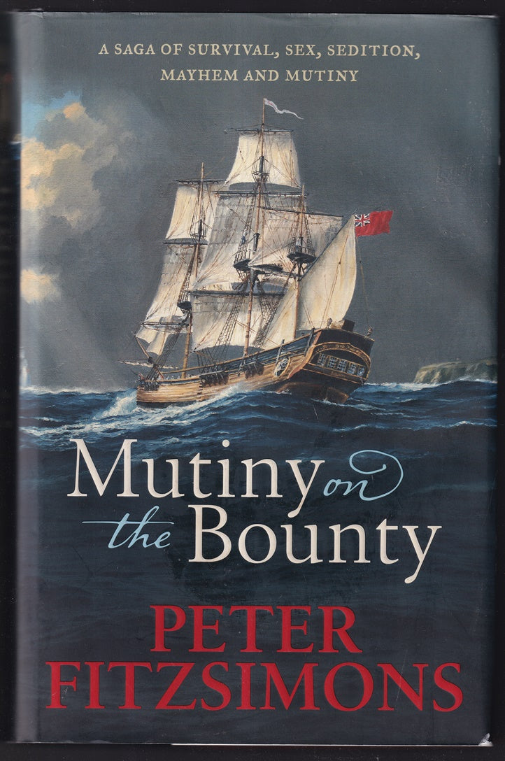 Mutiny on the Bounty: A saga of sex, sedition, mayhem and mutiny, and survival against extraordinary odds
