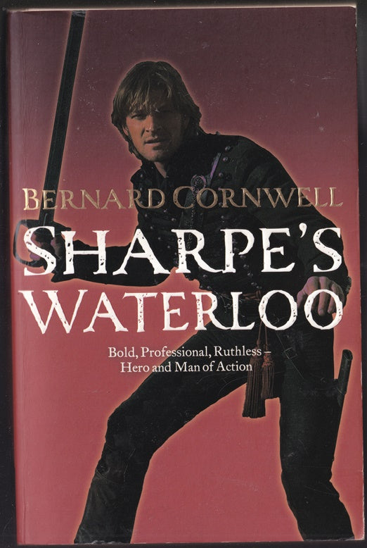 Sharpe's Waterloo Richard Sharpe and the Waterloo Campaign 15 June to 18 June 1815