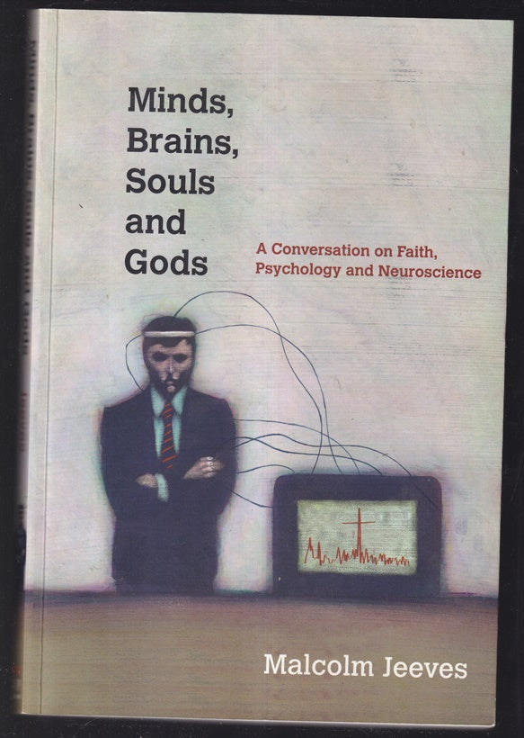 Minds, Brains, Souls and Gods: A Conversation on Faith, Psychology and Neuroscience