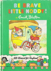 Be Brave Little Noddy (Noddy #13)