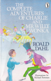 The Complete Adventures of Charlie and Mr. Willy Wonka . Charlie and the Chocolate Factory and Charlie and the Great glass Elevator