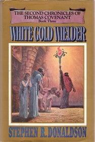 White Gold Wielder The Second Chronicles of Thomas Covenant