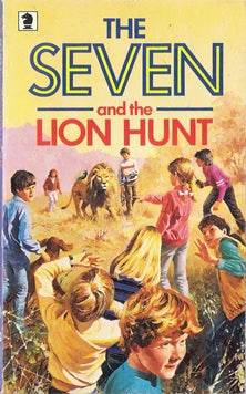 The Seven and the Lion Hunt : A New Secret Seven Adventure of the Characters Created by Enid Blyton