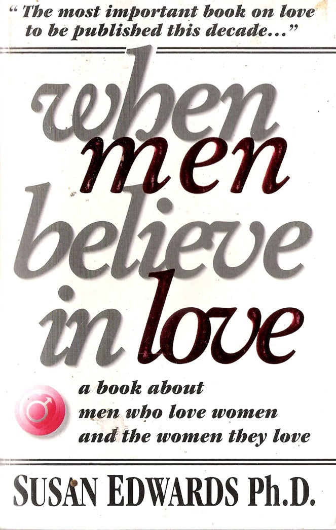 When Men Believe in Love: A Book for Men Who Love Women and the Women They Love