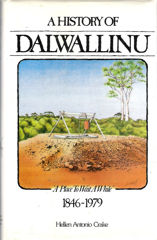 A History of Dalwallinu: 'A place to wait awhile' 1846-1979'