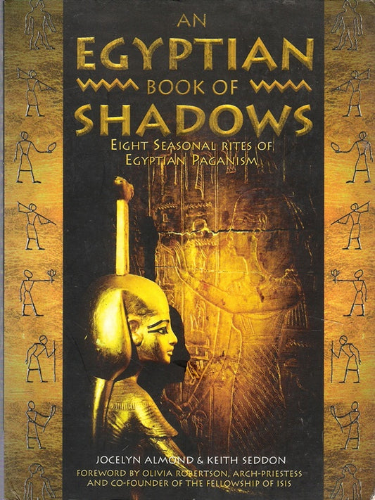 An Egyptian Book of Shadows: Eight Seasonal Rites of Egyptian Paganism