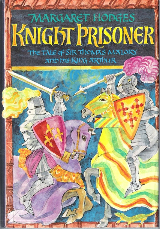 Knight Prisoner: The tale of Sir Thomas Malory and his King Arthur
