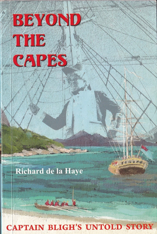 Beyond the Capes : Captain Blighs Untold Story