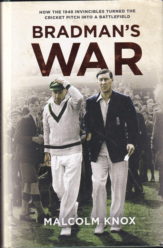 Bradman's War: How the 1948 Invincibles Turned the Cricket Pitch Into a Battlefield