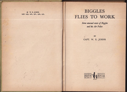 Biggles Flies to Work  ; Some Unusual Cases of Biggles and His Air Police