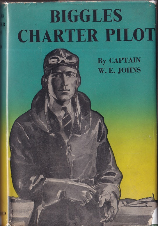 Biggles Charter Pilot : The Adventures of Biggles & Co on a World-wide cruise of scientific Investigation
