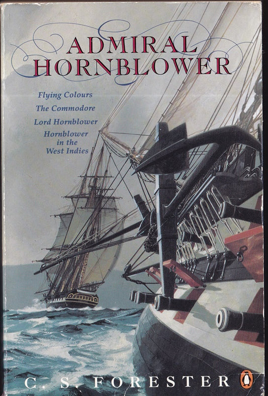 Admiral Hornblower Omnibus : Flying Colours, The Commodore, Lord Hornblower, Hornblower and the West Indies