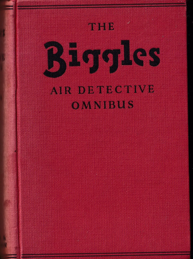 Biggles Air Detective Omnibus : Containing Sergeant Bigglesworth C.I.D ; Biggles Second Case ; Another Job for Biggles and Biggles Works it Out