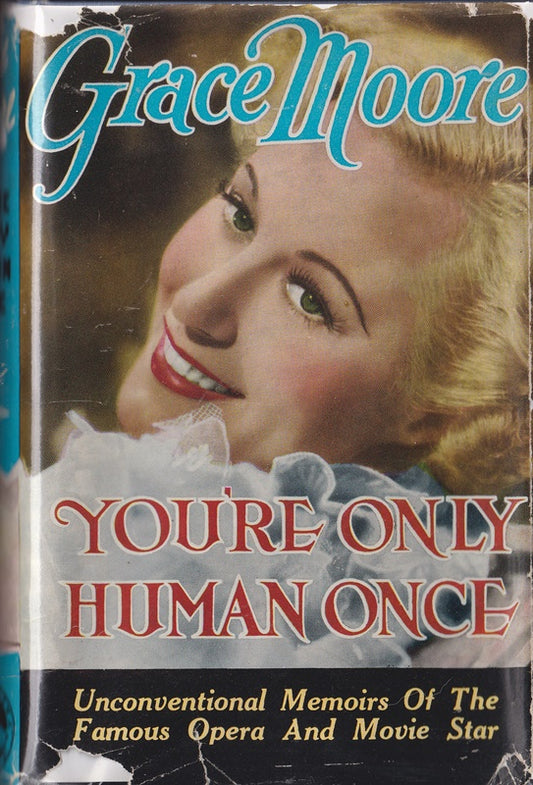 You're Only Human Once. Unconventional Memoirs Of The Famous Opera And Movie Star