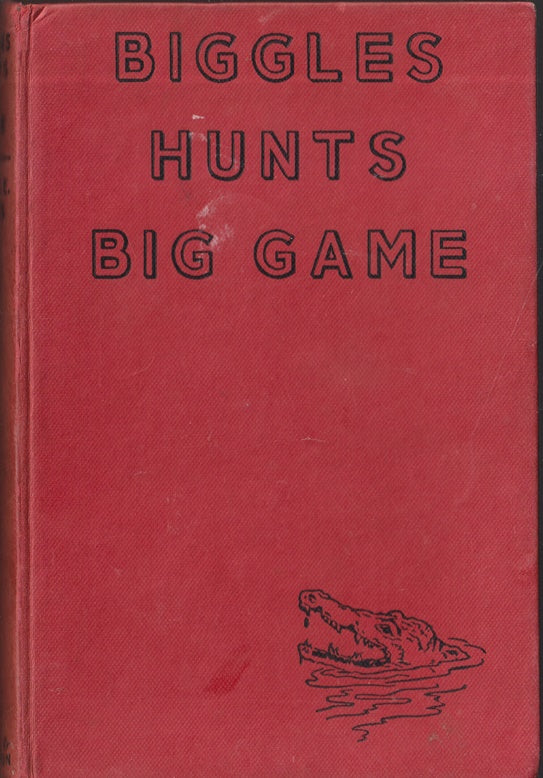 Biggles Hunts Big Game A Story of Sergeant Bigglesworth CID and His Special Air Police