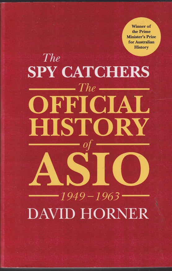 The Spy Catchers: The Official History of ASIO Volume 1 1949 - 1963