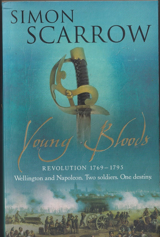 Young Bloods (Wellington and Napoleon Quartet: Revolution 1769-1795)