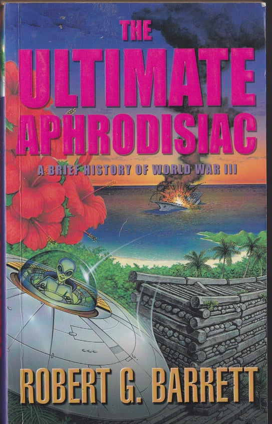 The Ultimate Aphrodisiac. A Brief History of World War III (3)