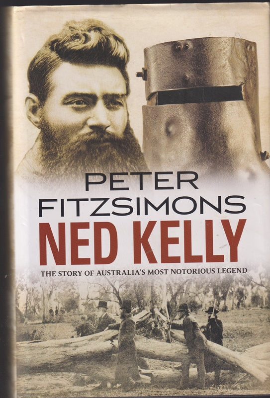 Ned Kelly: The Story of Australia's Most Notorious Legend