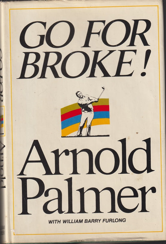 Go for Broke: My Philosophy of Winning Golf