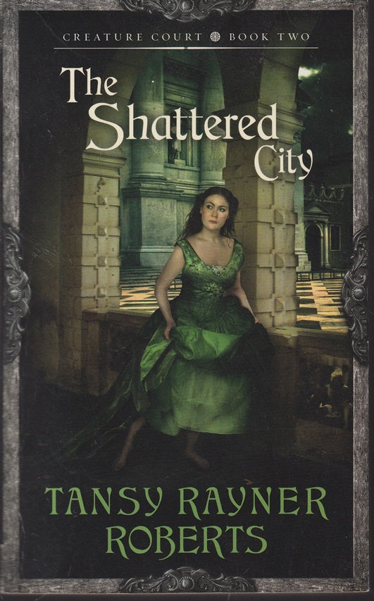 The Shattered City : Creature Court book 2